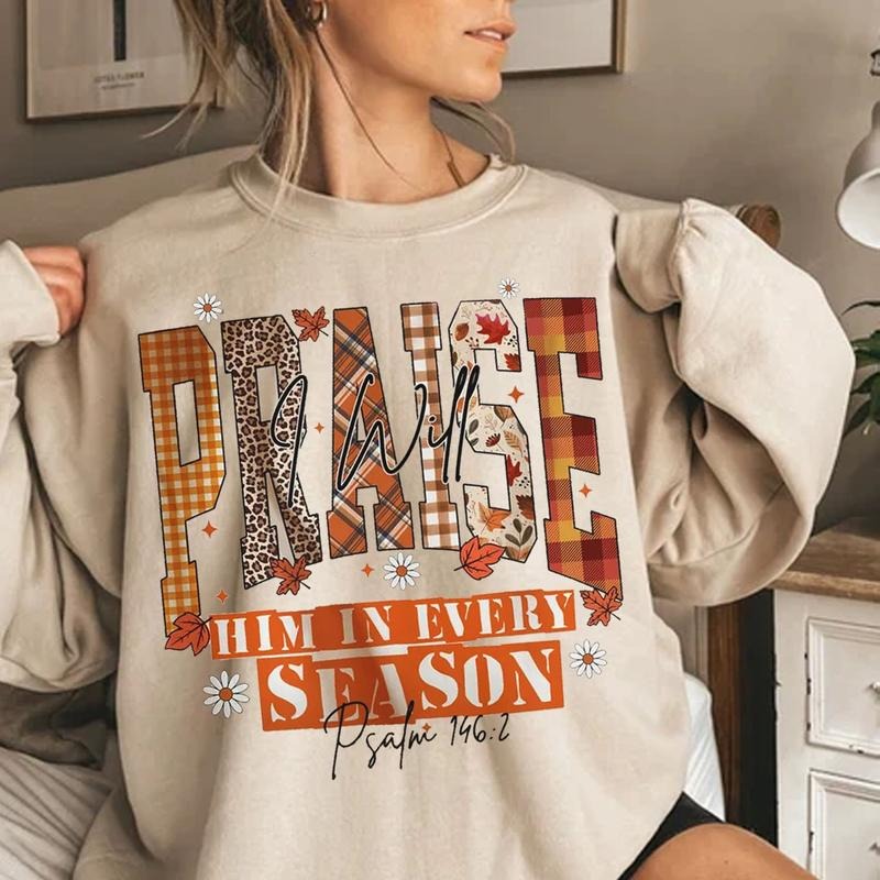 Fall I Will Praise Him Every Season Christian Floral Thanksgiving Bible Verse Faith Based Autumn Shirt Praise Religious Jesus T-Shirts, Hoodie, Sweatshirt - T-Shirt, Sweatshirt, Hoodie