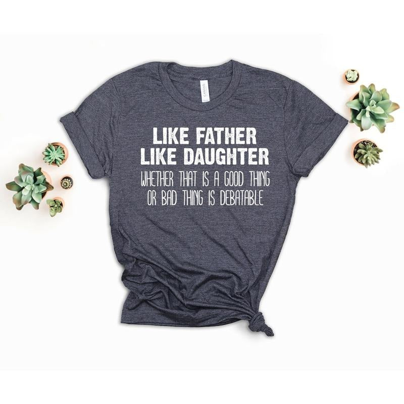 Like Father Like Daughter Shirt Daughter Dad Husband Funny Dad Shirt T-Shirts, Hoodie, Sweatshirt - T-Shirt, Sweatshirt, Hoodie