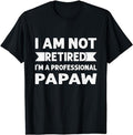 Dad I Am Not Retired I Am Professional Papaw Shirt Menswear Top Underwear T-Shirts, Hoodie, Sweatshirt - T-Shirt, Sweatshirt, Hoodie