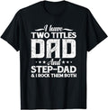 Stepdad I Have Two Titles Dad & Stepdad Vintage Menswear Casual Cotton Top Basic T-Shirts, Hoodie, Sweatshirt - T-Shirt, Sweatshirt, Hoodie