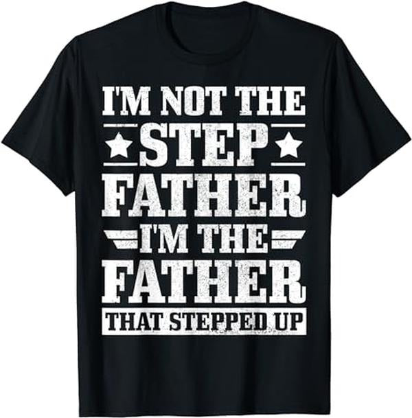 Stepdad I'M Not Stepdad I'M Dad That Stepped Up Menswear Casual Cotton Top Basic T-Shirts, Hoodie, Sweatshirt - T-Shirt, Sweatshirt, Hoodie