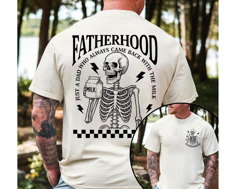 Fatherhood Shirt Just Dad Who Came Back Milk Funny Dad Shirt Skeleton Fatherhood Shirt Shirt Husband T-Shirts, Hoodie, Sweatshirt - T-Shirt, Sweatshirt, Hoodie