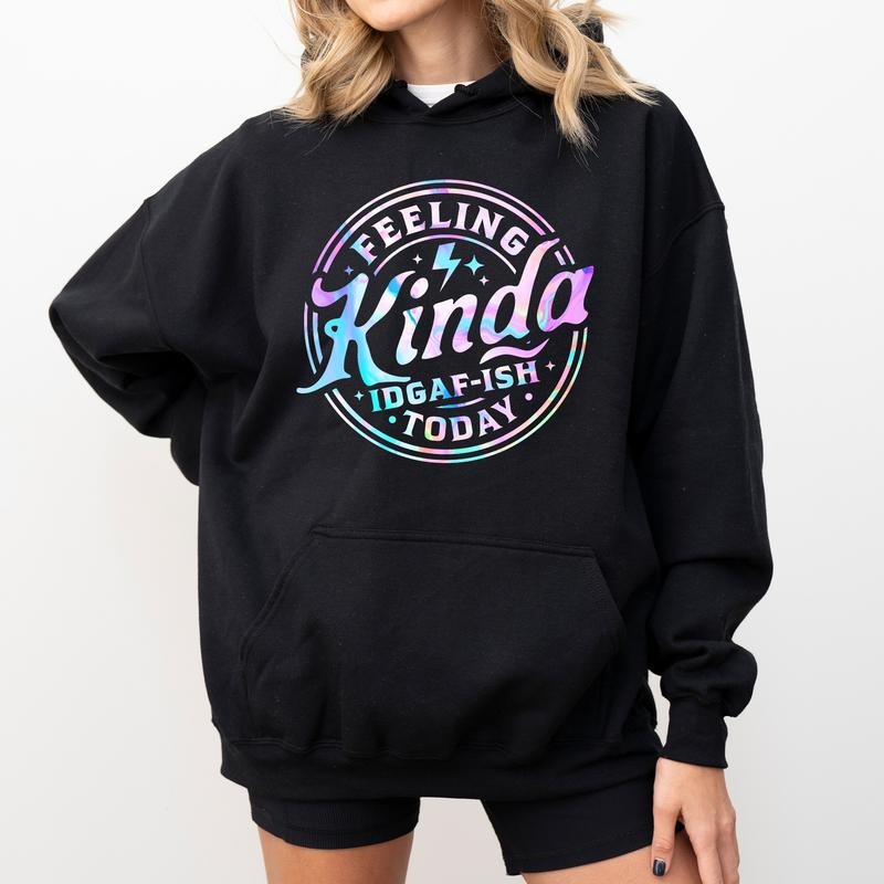 Feeling Kinda Today Funny Jokes Attitude Tops Humorous Her Comfy Long Sleeve Casual Womenswear T-Shirts, Hoodie, Sweatshirt - T-Shirt, Sweatshirt, Hoodie