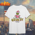 Official Feeling extra grinchy today quote Shirt Unisex T-shirt, Sweatshirt, Hoodie, Long Sleeve Tee - T-Shirt, Sweatshirt, Hoodie