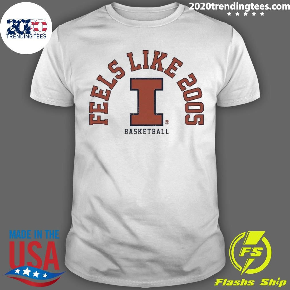 Feels Like 2005 Illinois Fighting Illini Basketball Shirt Unisex T-shirt, Sweatshirt, Hoodie, Long Sleeve Tee - T-Shirt, Sweatshirt, Hoodie