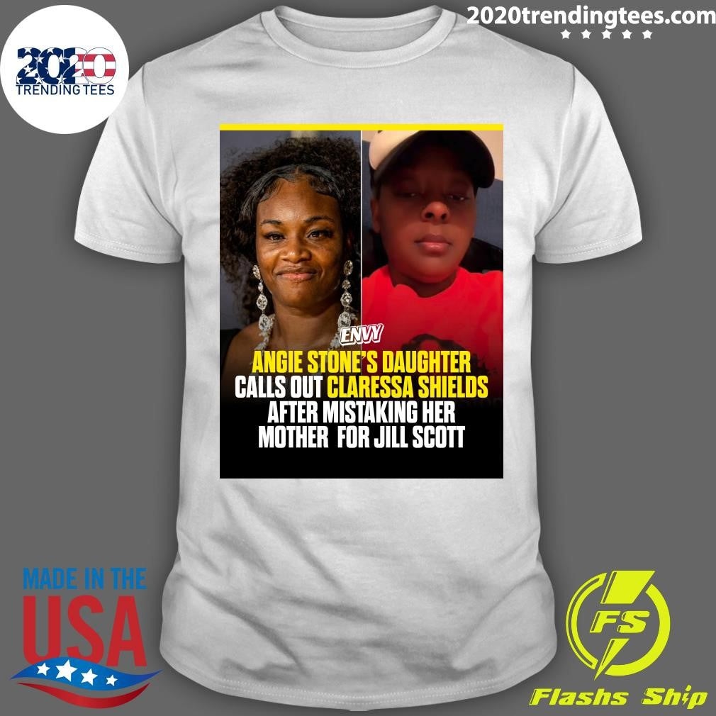 Angie Stones Daughter Calls Out Claressa Shields After Mistaking Her Mother For Jill Scott Shirt - T-Shirt, Sweatshirt, Hoodie