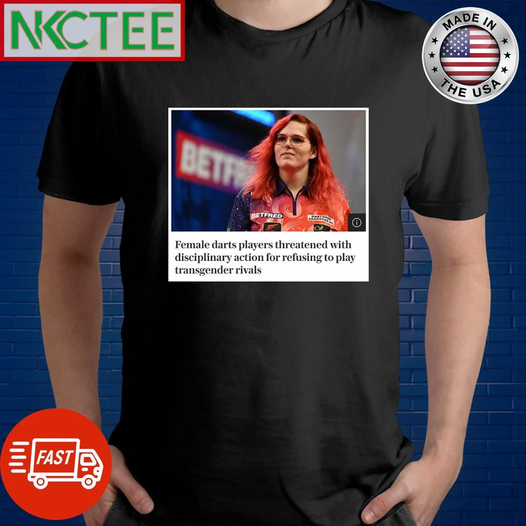 Female dart players threatened with disciplinary action for refusing to play transgender rivals shirt - T-Shirt, Sweatshirt, Hoodie