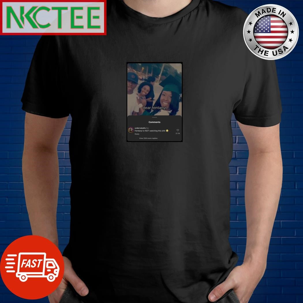 Fentanyl is not watching this shit shirt Unisex T-shirt, Sweatshirt, Hoodie, Long Sleeve Tee - T-Shirt, Sweatshirt, Hoodie
