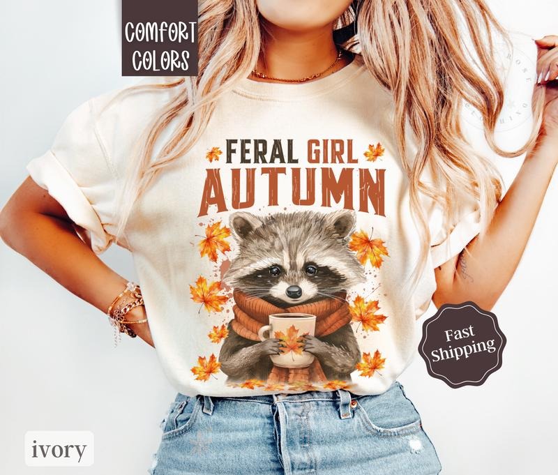 Feral Girl Autumn Shirt Comfort Colors Fall Funny Raccoon Womenswear T-Shirts, Hoodie, Sweatshirt - T-Shirt, Sweatshirt, Hoodie