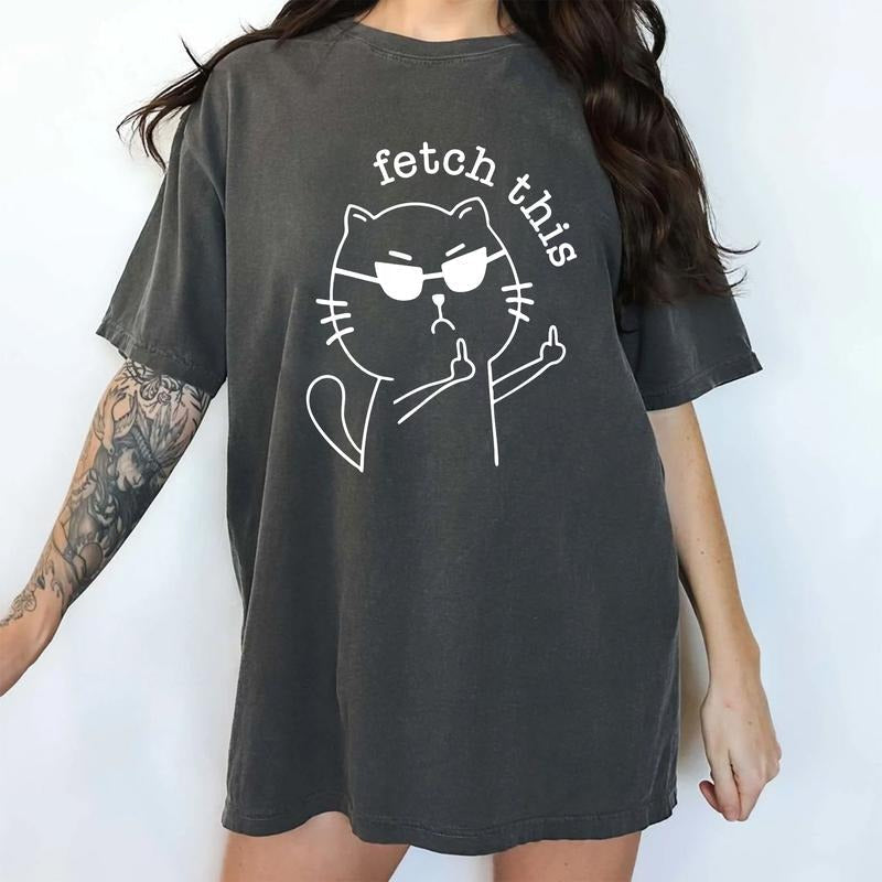 Fetch This Comfort Colors Shirt Funny Sarcastic Sarcastic Cat Meme Outfits Funny Her T-Shirts, Hoodie, Sweatshirt - T-Shirt, Sweatshirt, Hoodie