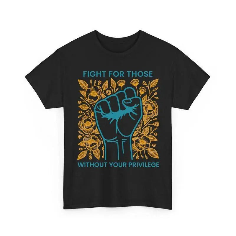 Fight Those Without Your Privilege Shirt Human Rights Shirts Casual Clothes Memoriable Easter T-Shirts, Hoodie, Sweatshirt - T-Shirt, Sweatshirt, Hoodie