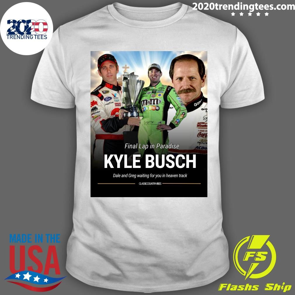 Final Lap In Paradise Kyle Busch Dale and Greg Waiting For You In Heaven Track Shirt Unisex T-shirt, Sweatshirt, Hoodie, Long Sleeve Tee - T-Shirt, Sweatshirt, Hoodie