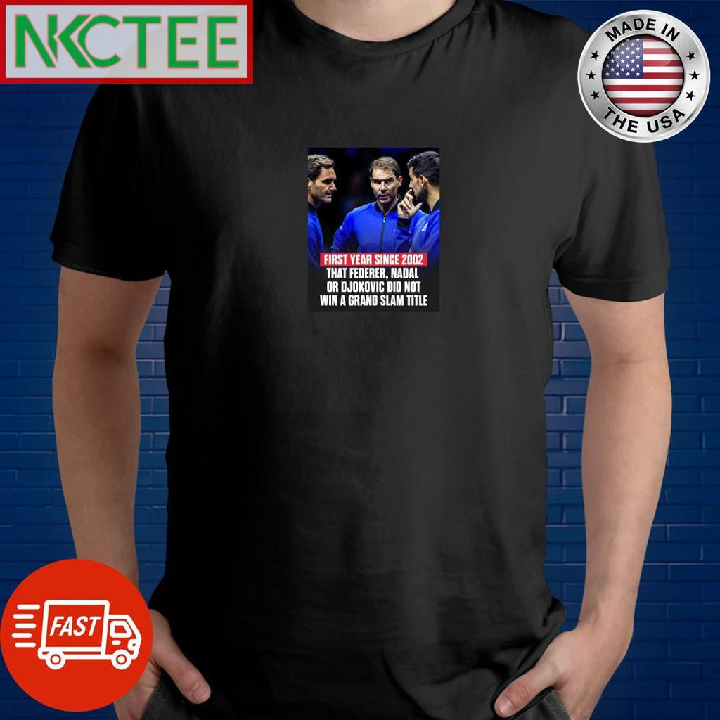 First year since 2002 that Federer Nadal or Djokovic did not win a grand slam title shirt Unisex T-shirt, Sweatshirt, Hoodie, Long Sleeve Tee - T-Shirt, Sweatshirt, Hoodie