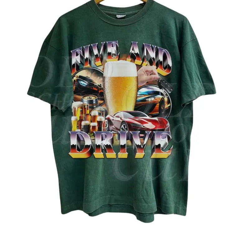 Five Drive Funny Driver Car Shirt Funny Beer Vintage 90s Drunk 90'S Retro Gag Shirt Funny Ugly Shirt Biker T-Shirts, Hoodie, Sweatshirt - T-Shirt, Sweatshirt, Hoodie