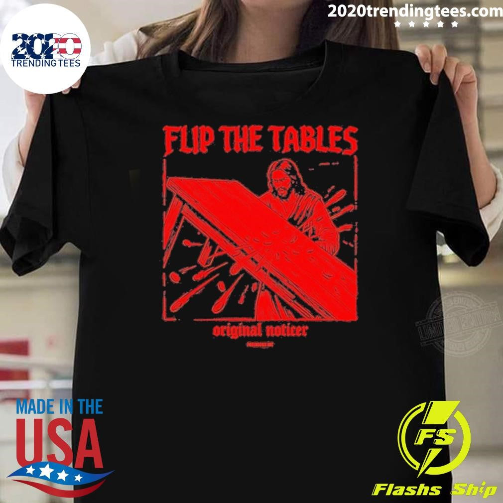 Flip The Tables Jesus Graphic Shirt Unisex T-shirt, Sweatshirt, Hoodie, Long Sleeve Tee - T-Shirt, Sweatshirt, Hoodie