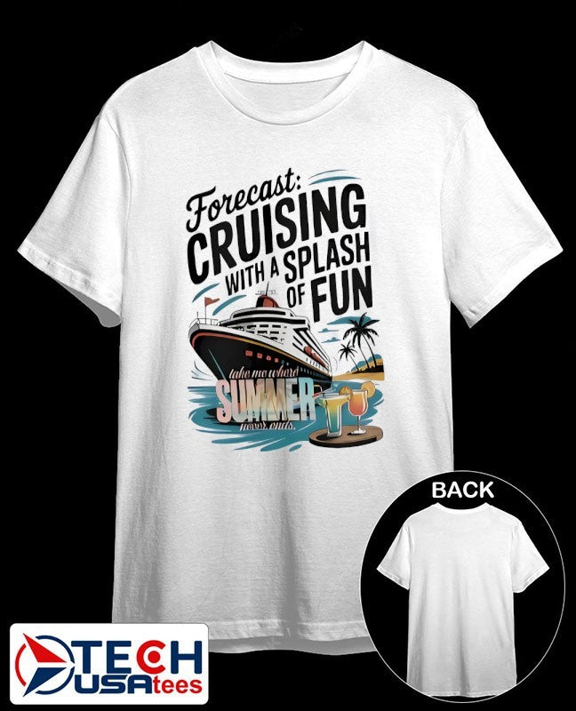 Forecast cruising with a splash of fun take me where summer never ends shirt Unisex T-shirt, Sweatshirt, Hoodie, Long Sleeve Tee - T-Shirt, Sweatshirt, Hoodie