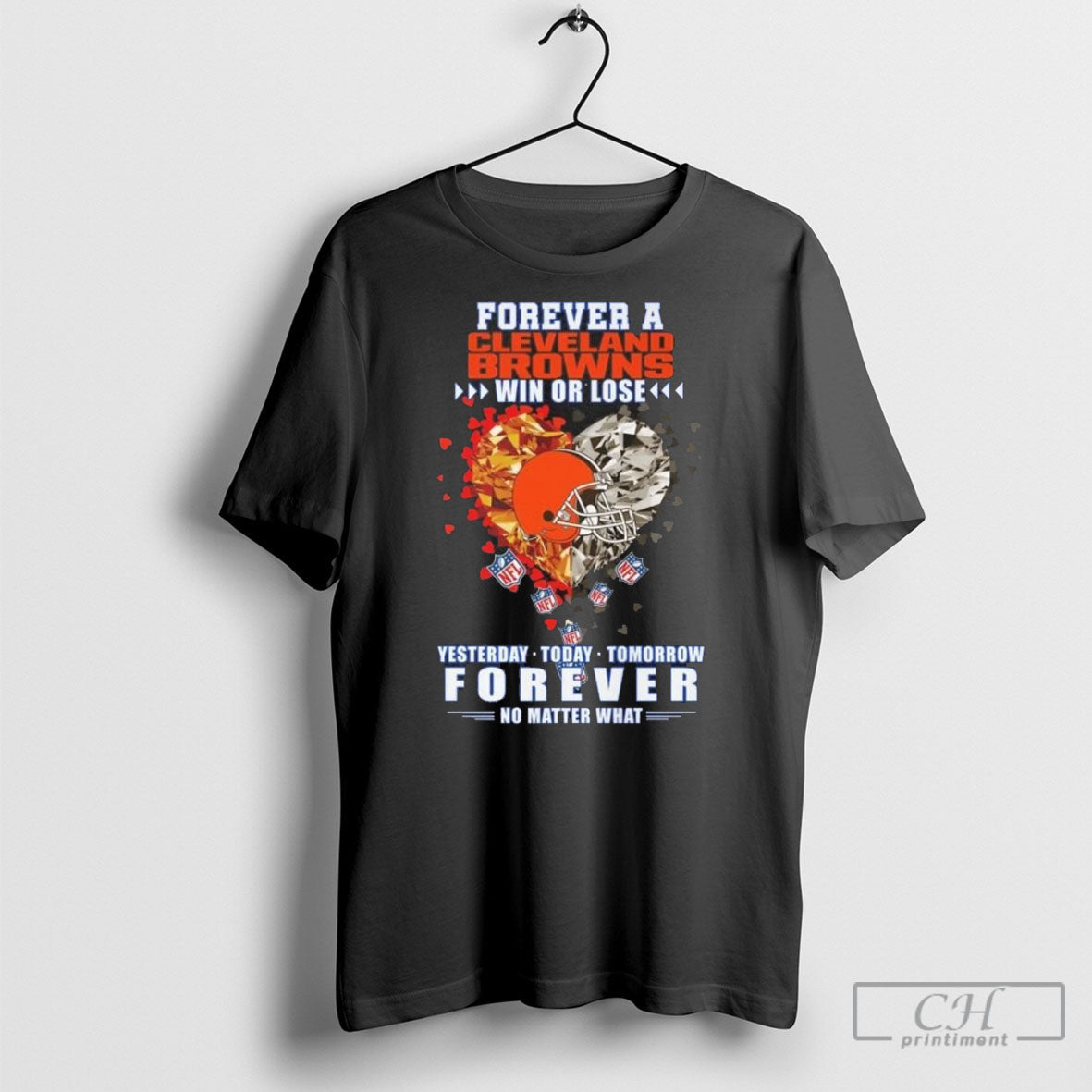 Forever A Cleveland Browns Win Or Lose Yesterday Today Tomorrow Forever No Matter What Heart - T-Shirt, Sweatshirt, Hoodie