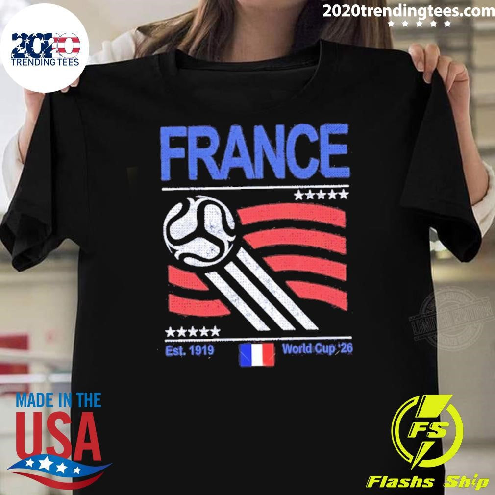 France Soccer World Cup 2026 Shirt Unisex T-shirt, Sweatshirt, Hoodie, Long Sleeve Tee - T-Shirt, Sweatshirt, Hoodie