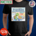 Franklin fakes an injury to get percocet shirt Unisex T-shirt, Sweatshirt, Hoodie, Long Sleeve Tee - T-Shirt, Sweatshirt, Hoodie