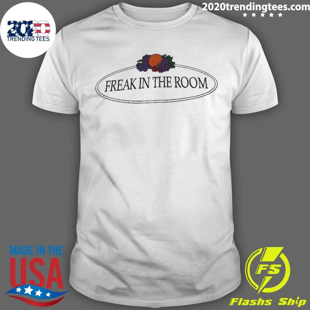 Freak In The Room Shirt Unisex T-shirt, Sweatshirt, Hoodie, Long Sleeve Tee - T-Shirt, Sweatshirt, Hoodie
