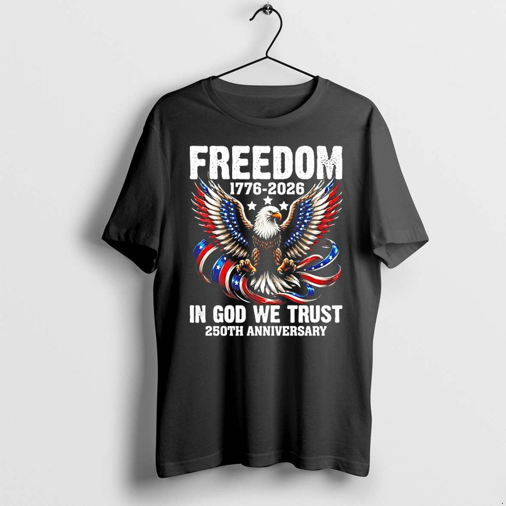 Freedom 1776 2026 In God We Trust 250th Anniversary Tshirts Sweater Hoodie Jpg Unisex T-shirt, Sweatshirt, Hoodie, Long Sleeve Tee - T-Shirt, Sweatshirt, Hoodie