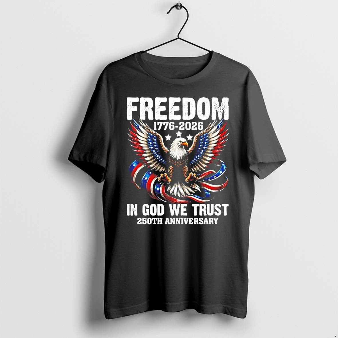 Freedom 1776 2026 In God We Trust 250th Anniversary Tshirts Sweater Hoodie Jpg Unisex T-shirt, Sweatshirt, Hoodie, Long Sleeve Tee - T-Shirt, Sweatshirt, Hoodie