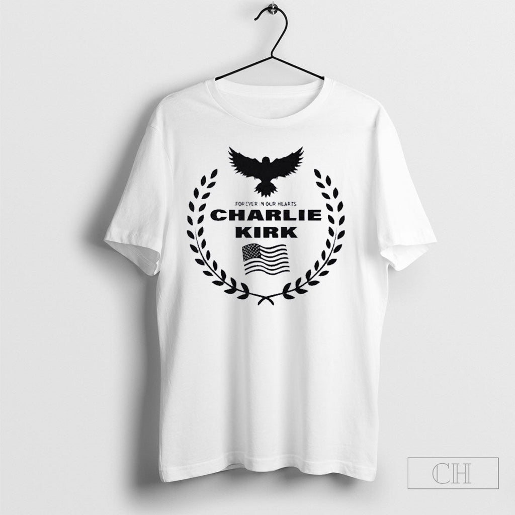 Freedom Charlie Kirk Forever In Our Hearts Unisex T-shirt, Sweatshirt, Hoodie, Long Sleeve Tee - T-Shirt, Sweatshirt, Hoodie