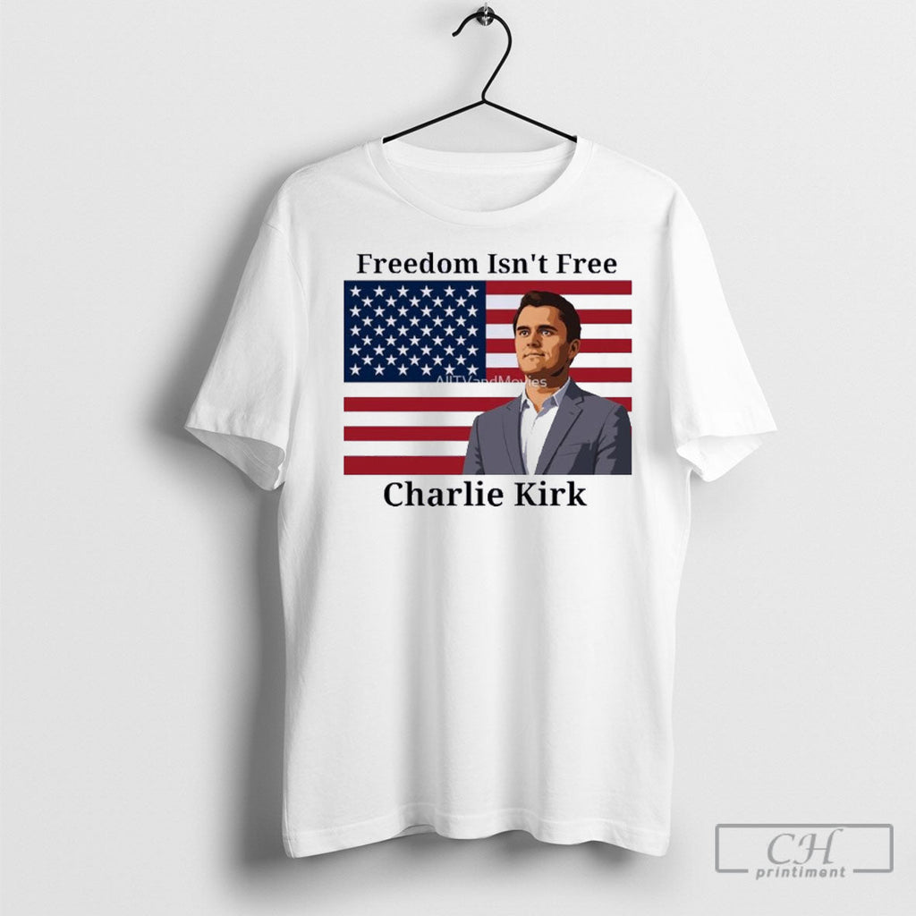 Freedom Isnt Free Charlie Kirk Unisex T-shirt, Sweatshirt, Hoodie, Long Sleeve Tee - T-Shirt, Sweatshirt, Hoodie