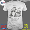 Frog Gardener Thats It Youre Going In The Compost Shirt Unisex T-shirt, Sweatshirt, Hoodie, Long Sleeve Tee - T-Shirt, Sweatshirt, Hoodie