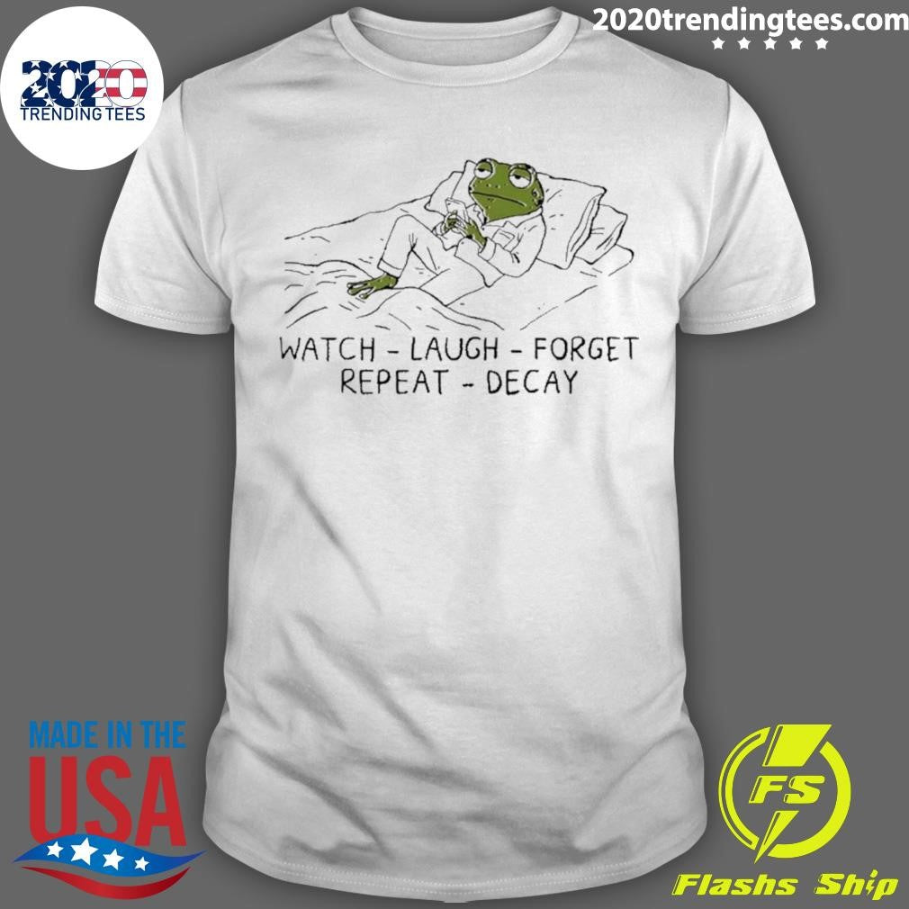 Frog Watch Laugh Forget Repeat Decay Shirt Unisex T-shirt, Sweatshirt, Hoodie, Long Sleeve Tee - T-Shirt, Sweatshirt, Hoodie