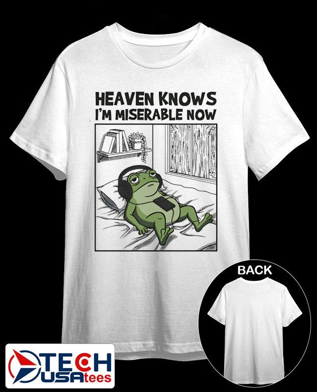 Frog heaven knows im miserable now shirt Unisex T-shirt, Sweatshirt, Hoodie, Long Sleeve Tee - T-Shirt, Sweatshirt, Hoodie