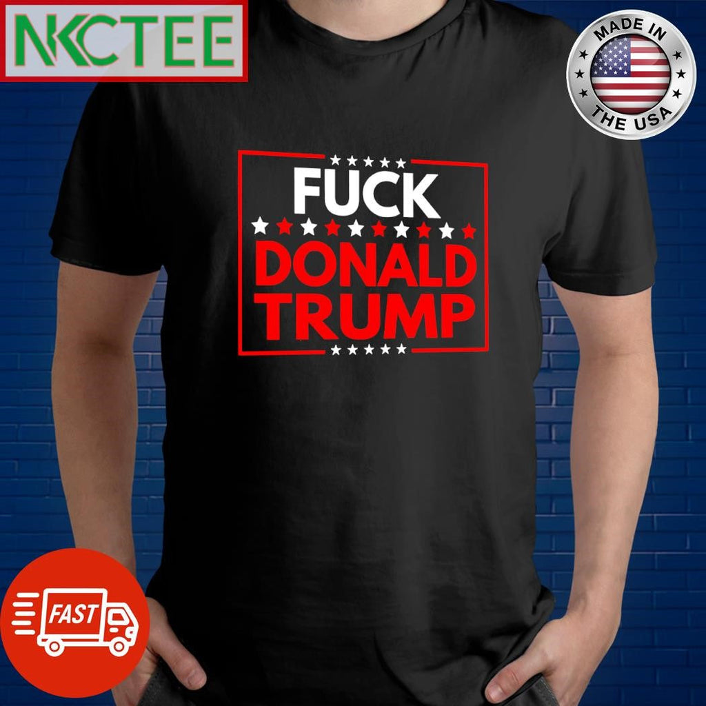 Fuck Donald Trump shirt Unisex T-shirt, Sweatshirt, Hoodie, Long Sleeve Tee - T-Shirt, Sweatshirt, Hoodie