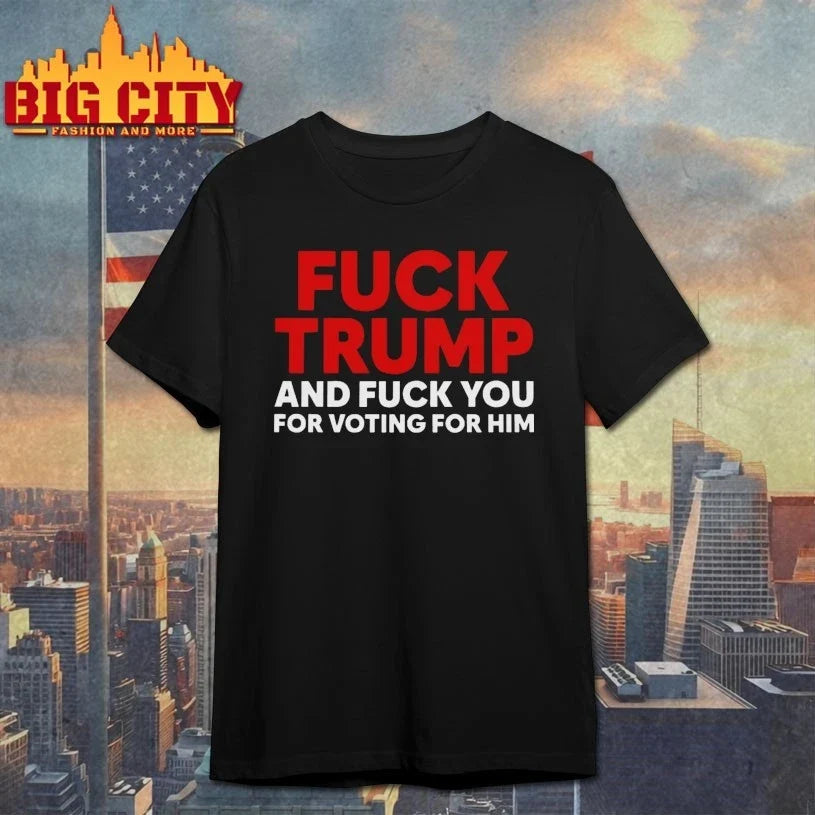 Fuck Trump And Fuck You For Voting For Him USA shirt Unisex T-shirt, Sweatshirt, Hoodie, Long Sleeve Tee - T-Shirt, Sweatshirt, Hoodie