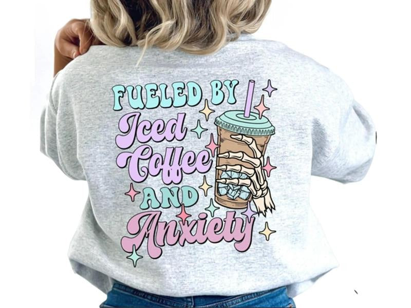 Fueled Iced Coffee Anxiety Top Fit Womenswear T-Shirts, Hoodie, Sweatshirt - T-Shirt, Sweatshirt, Hoodie