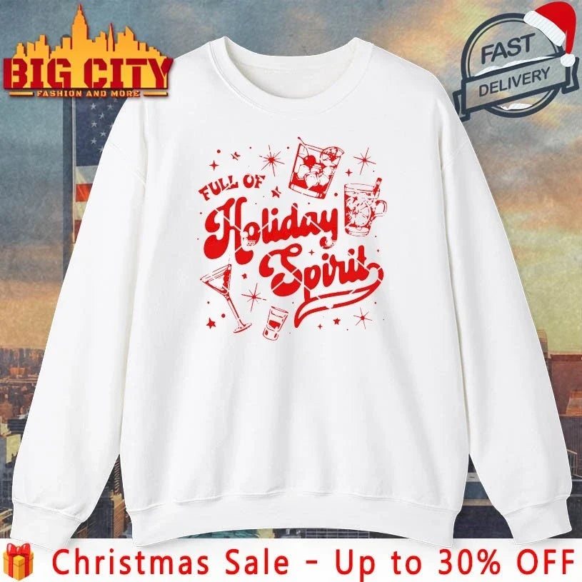 Full Of Holiday Spirit Cocktails Christmas Drinking shirt Unisex T-shirt, Sweatshirt, Hoodie, Long Sleeve Tee - T-Shirt, Sweatshirt, Hoodie