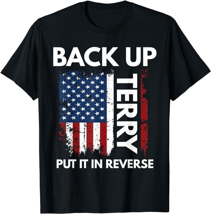 Funny 4th July Shirts Back Up Terry Put Reverse Funny 4th July Classic Casual Cotton Menswear T-Shirts, Hoodie, Sweatshirt - T-Shirt, Sweatshirt, Hoodie