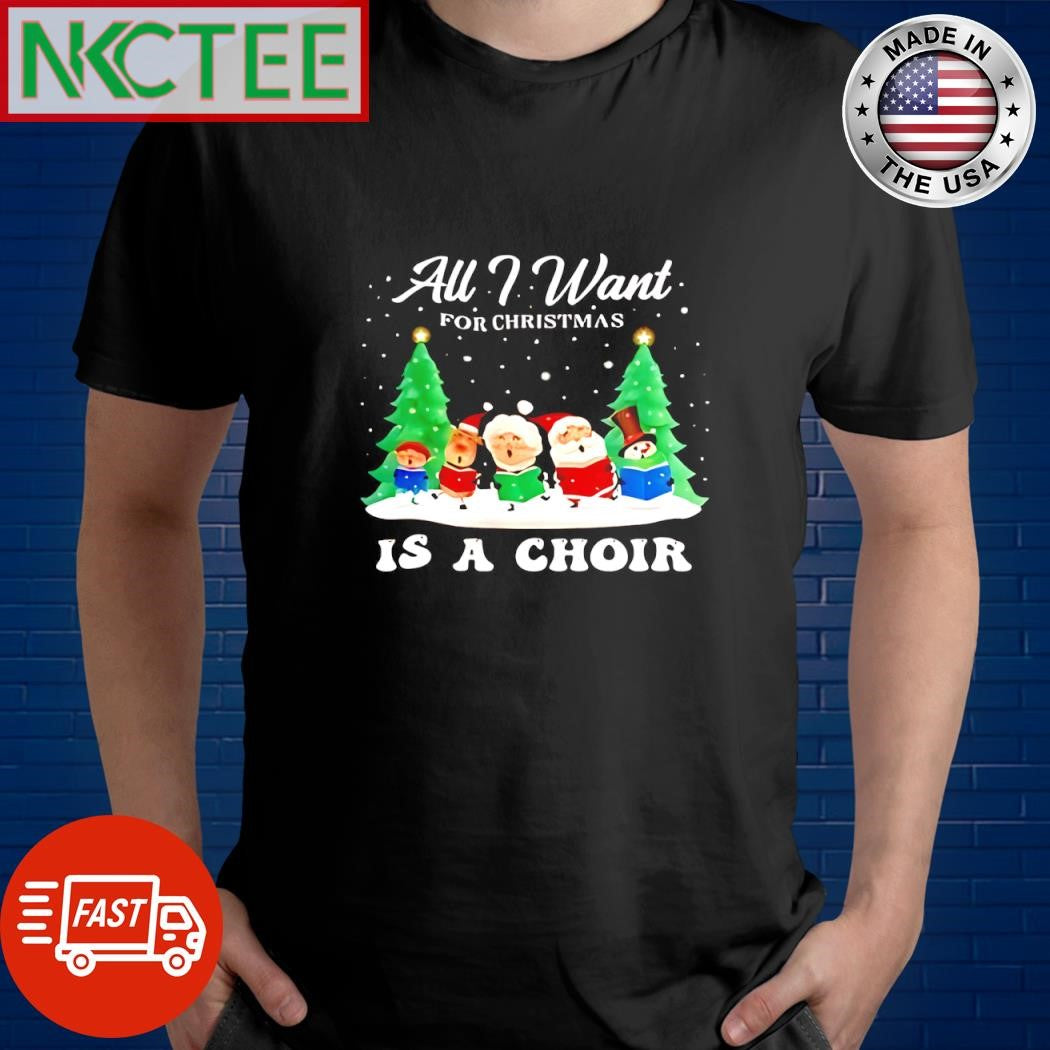 Funny All I Want For Christmas Is A Choir Santa Gnome Snowman snow shirt Unisex T-shirt, Sweatshirt, Hoodie, Long Sleeve Tee - T-Shirt, Sweatshirt, Hoodie