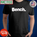 Funny Bench. shirt Unisex T-shirt, Sweatshirt, Hoodie, Long Sleeve Tee - T-Shirt, Sweatshirt, Hoodie