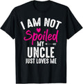Funny Best Friend Shirts Best Friend I'M Not Spoiled My Uncle Loves Me Funny Family Best Friend Menswear Top Casual Classic T-Shirts, Hoodie, Sweatshirt - T-Shirt, Sweatshirt, Hoodie