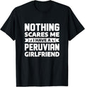 Funny Best Friend Shirts Best Friend Nothing Scares Me I Have Peruvian Girlfriend Boyfriend Menswear Top Casual Classic T-Shirts, Hoodie, Sweatshirt - T-Shirt, Sweatshirt, Hoodie