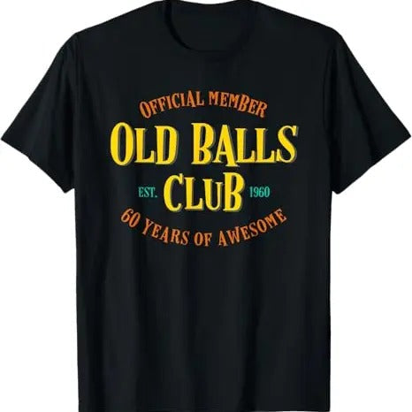 Funny Shirts Funny 60th 60 Years Awesome Old Balls Gag Menswear Top T-Shirts, Hoodie, Sweatshirt - T-Shirt, Sweatshirt, Hoodie