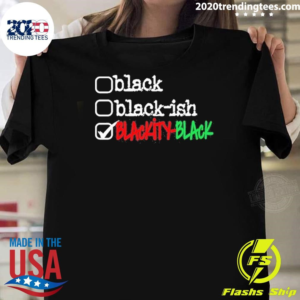 Funny Black Black Ish Blackity Black Gaphic Shirt Unisex T-shirt, Sweatshirt, Hoodie, Long Sleeve Tee - T-Shirt, Sweatshirt, Hoodie