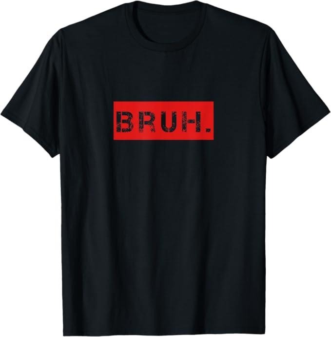 Funny Brother Shirt Brother Bruh Meme Funny Saying Brother Greeting Menswear Casual Cotton T-Shirts, Hoodie, Sweatshirt - T-Shirt, Sweatshirt, Hoodie