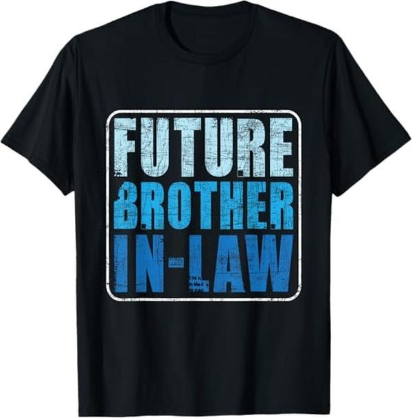 Funny Brother Law Shirts Brother Future Brother Law Matching Couple Wedding Engagement Menswear Top T-Shirts, Hoodie, Sweatshirt - T-Shirt, Sweatshirt, Hoodie