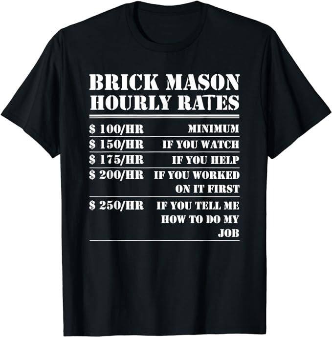 Funny Construction Work Shirts Brick Mason Hourly Rates Funny Bricklayer Labor Worker Menswear Casual Cotton T-Shirts, Hoodie, Sweatshirt - T-Shirt, Sweatshirt, Hoodie