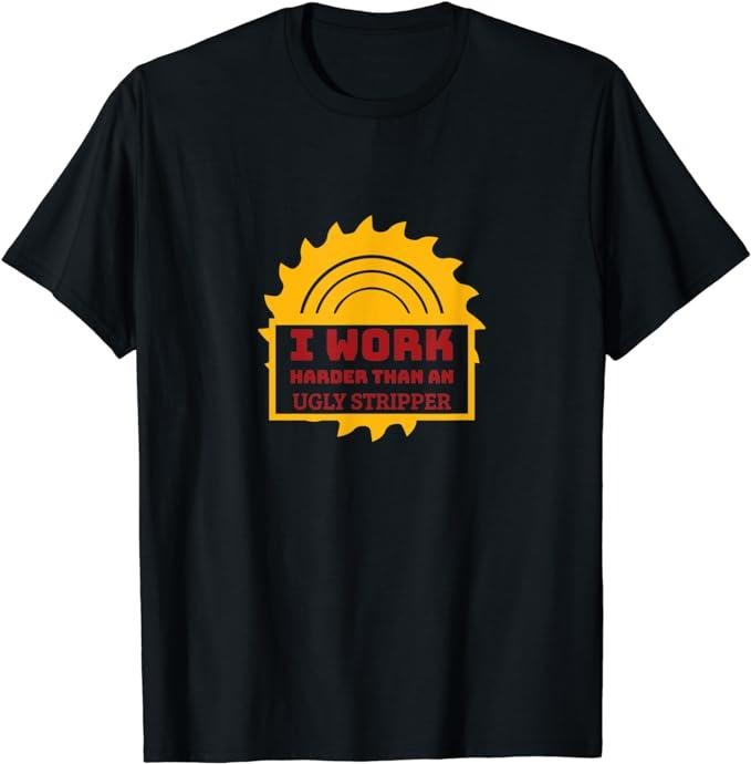 Funny Construction Work Shirts I Work Harder Than Ugly Stripper Funny Construction Top Casual Cotton T-Shirts, Hoodie, Sweatshirt - T-Shirt, Sweatshirt, Hoodie