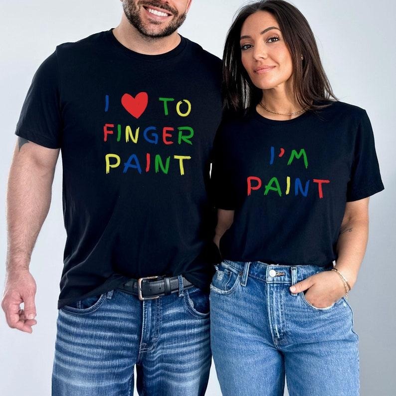 Funny Couples Matching Shirts Valentine Couples Shirts I Love Finger Paint I'M Paint Humor Shirts Rude Couples Shirts Casual Cotton T-Shirts, Hoodie, Sweatshirt - T-Shirt, Sweatshirt, Hoodie