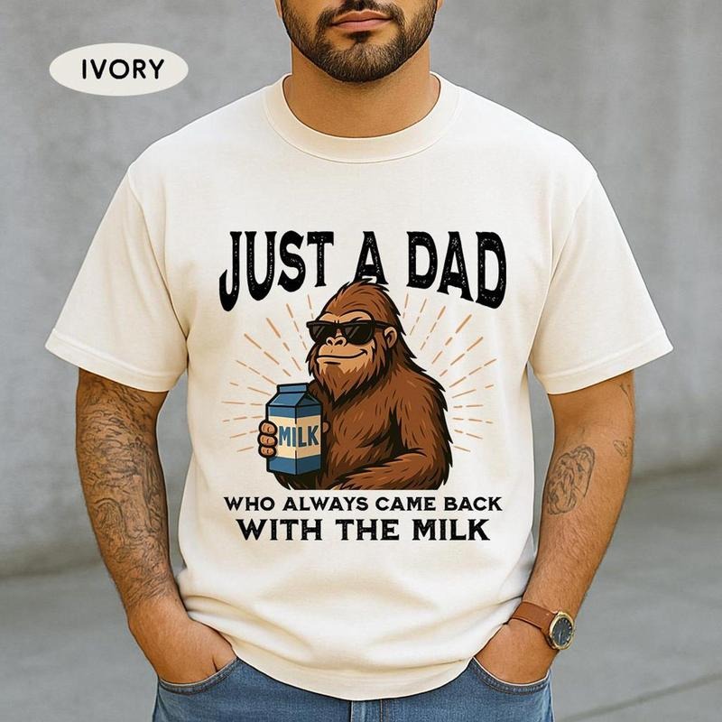 Funny Dad Bigfoot Shirt Funny Dad Just Dad Who Always Came Back Milk Bigfoot Bigfoot Lover Dad T-Shirts, Hoodie, Sweatshirt - T-Shirt, Sweatshirt, Hoodie