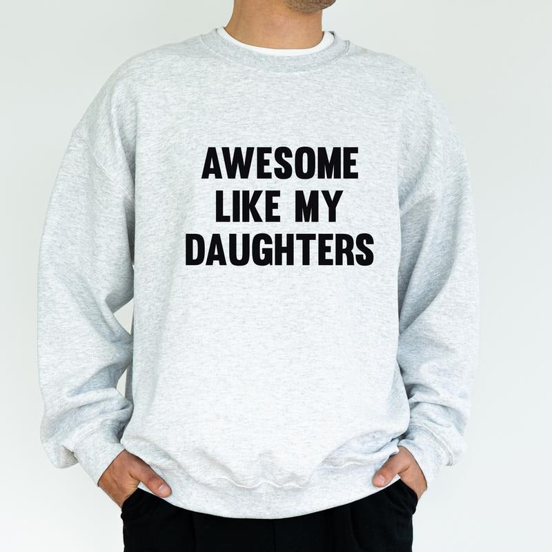 Funny Dad Awesome Like My Daughters Girl Dad Long Sleeved Dad Husband T-Shirts, Hoodie, Sweatshirt - T-Shirt, Sweatshirt, Hoodie