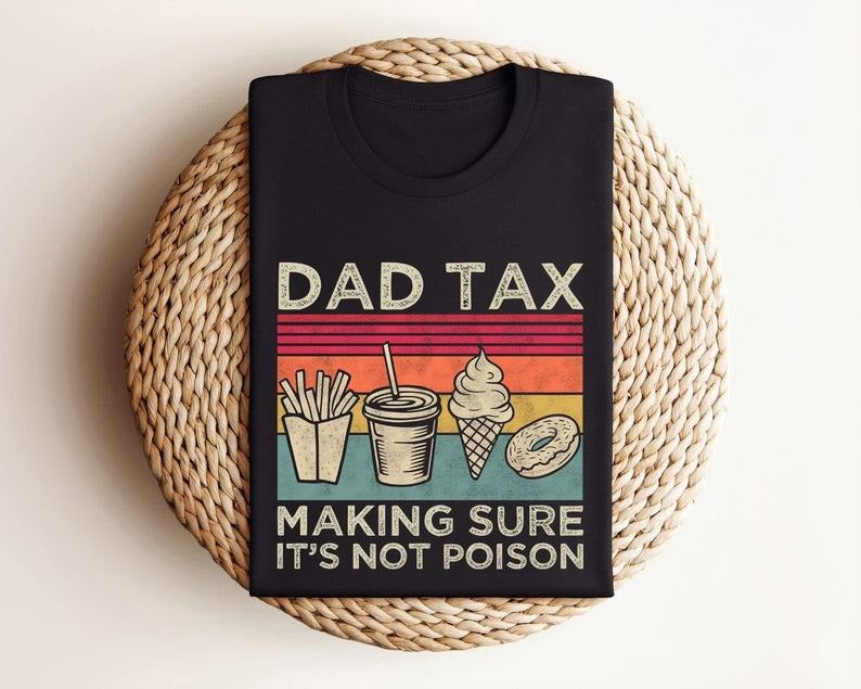 Funny Dad Tax Shirt Menswear Tops 100% Cotton T-Shirts, Hoodie, Sweatshirt - T-Shirt, Sweatshirt, Hoodie